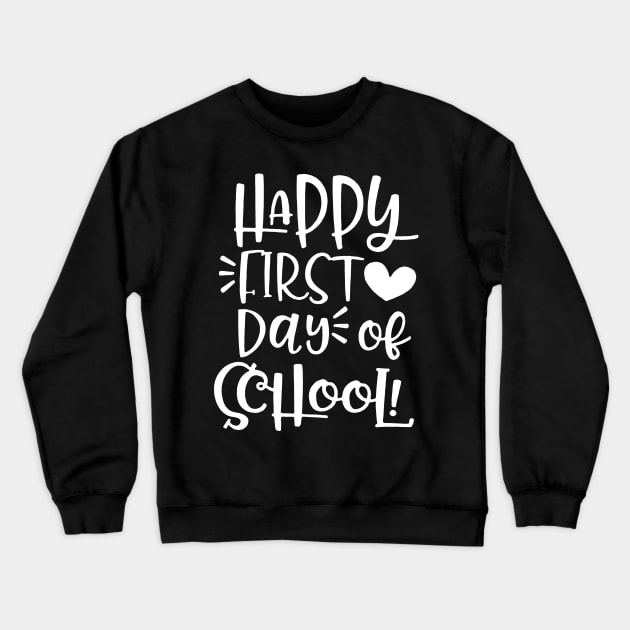 Happy First Day Of School Crewneck Sweatshirt by stevanie